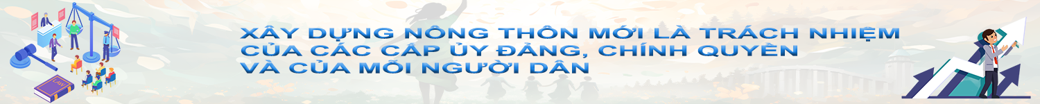 Xây dựng nông thôn mới là trách nhiệm của các cấp ủy Đảng, chính quyền và của mọi người dân